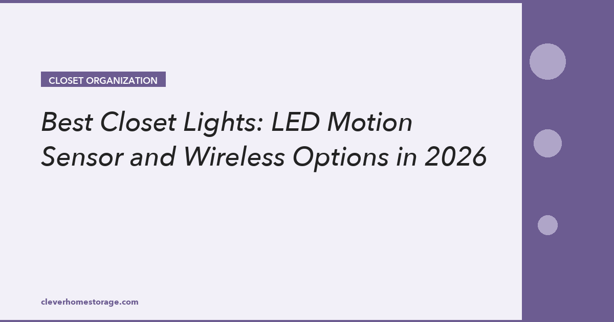 Best Closet Lights: LED Motion Sensor and Wireless Options in 2026