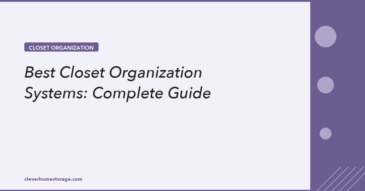 Best Closet Organization Systems Complete Guide For 2026