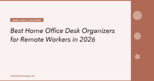 Best Home Office Desk Organizers for Remote Workers in 2026