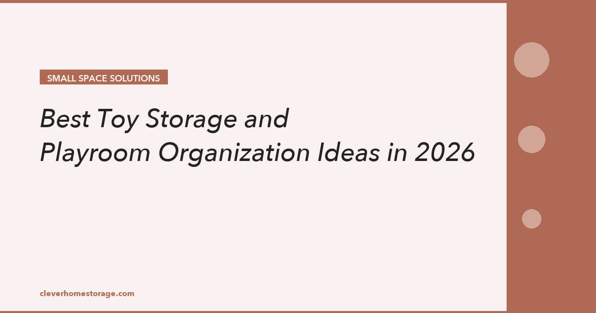 Best Toy Storage and Playroom Organization Ideas in 2026