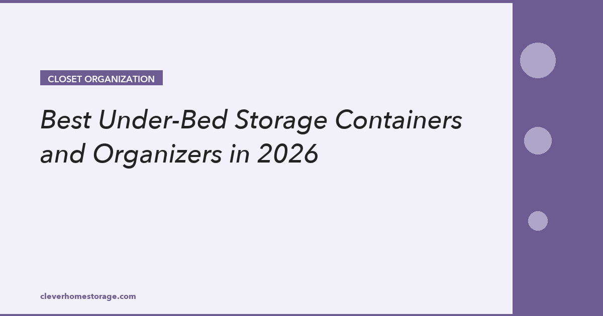Best Under-Bed Storage Containers and Organizers in 2026