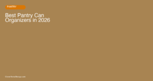 Best Pantry Can Organizers and Dispensers in 2026