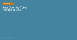 Best Over-the-Toilet Storage Shelves and Cabinets in 2026