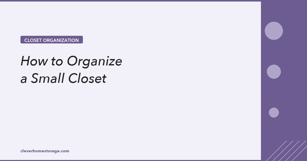 How to Organize a Small Closet (Step-by-Step Guide That Actually Works)
