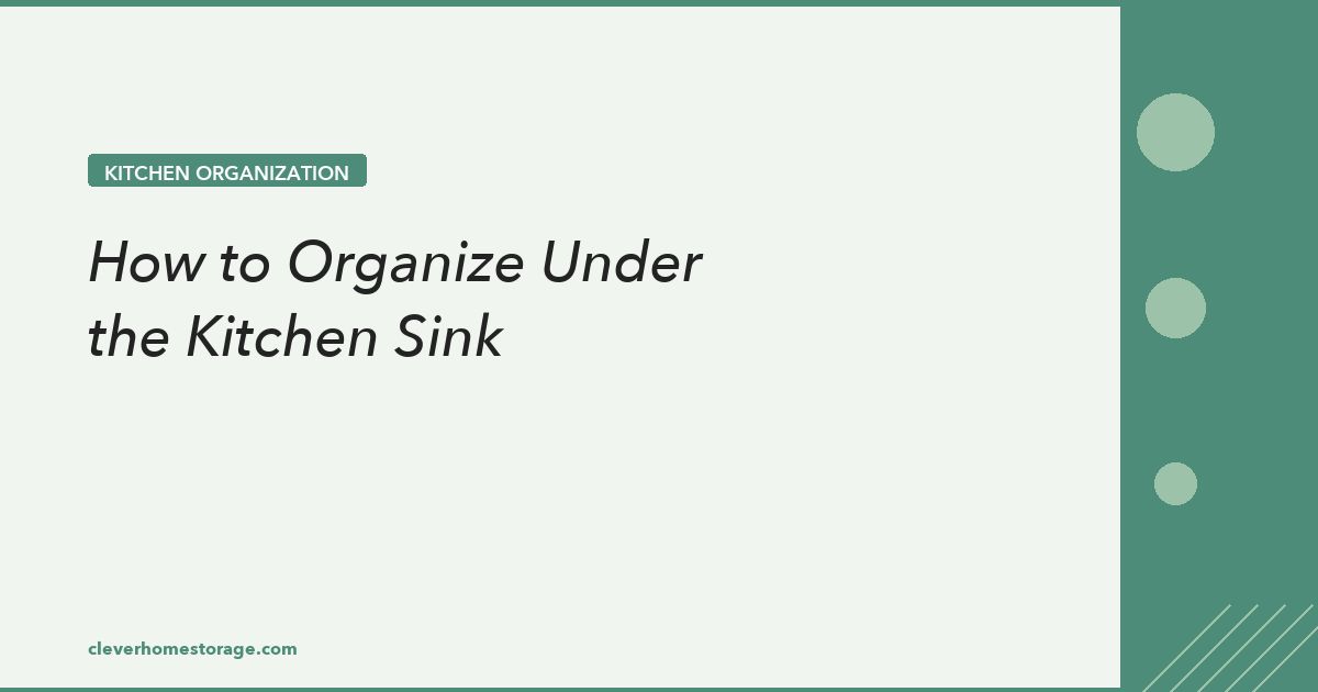 How To Organize Under Kitchen Sink