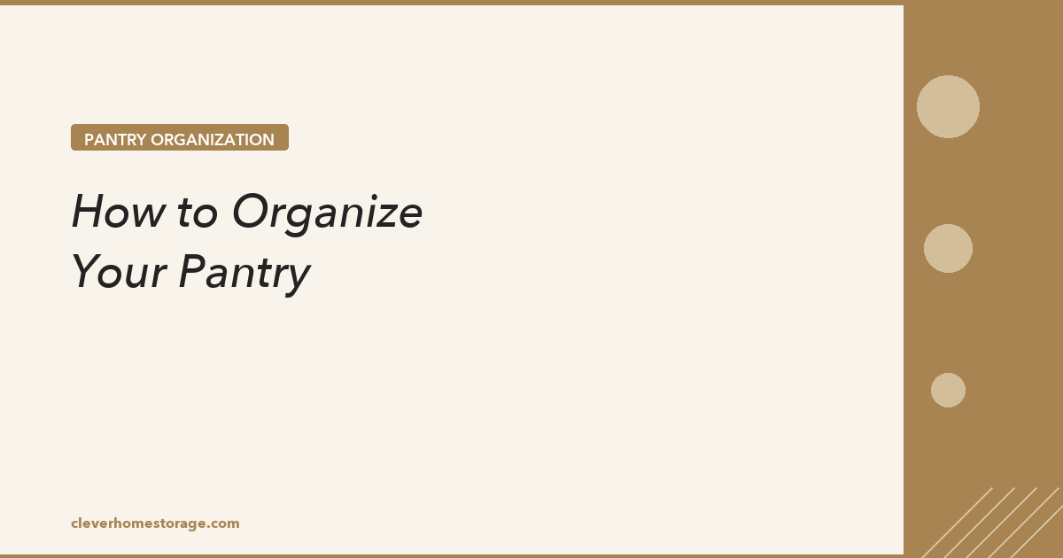 How to Organize Your Pantry: Step-by-Step Guide