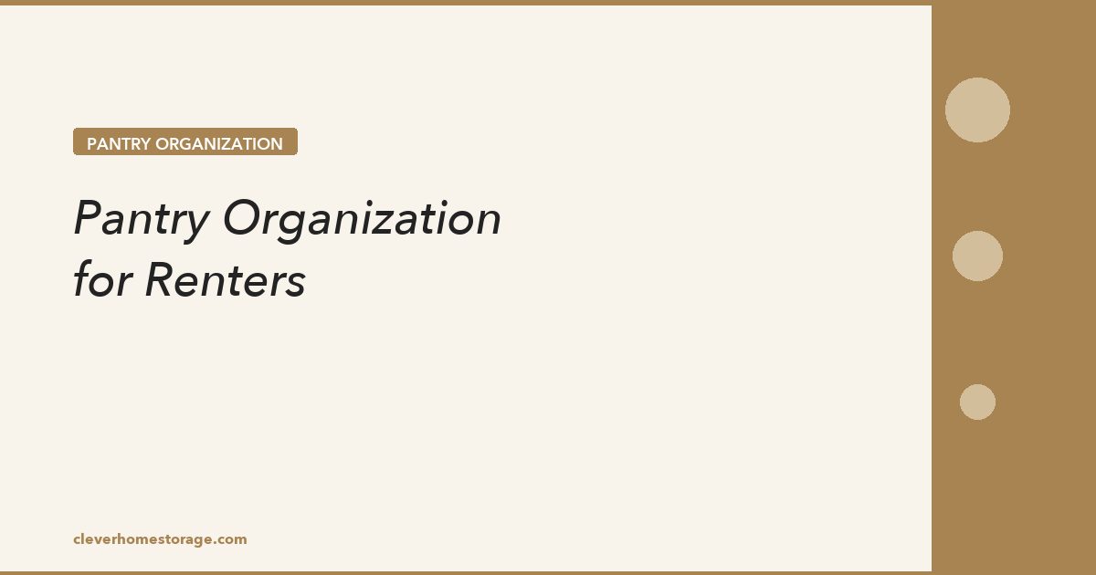 Pantry Organization for Renters: No-Drill Ideas That Work