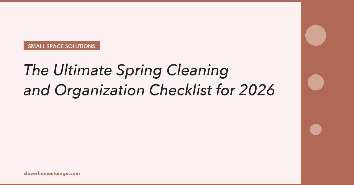 The Ultimate Spring Cleaning and Organization Checklist for 2026